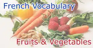 Learn Fruits and Vegetables in French